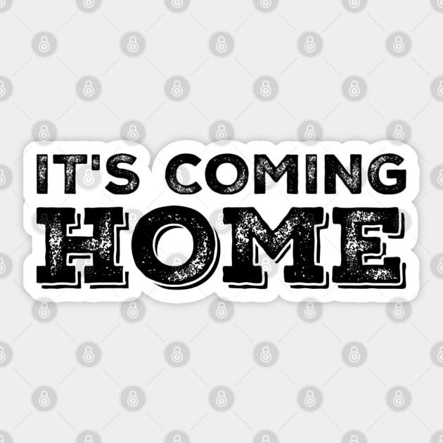 It's Coming Home Sticker by GIFTGROO